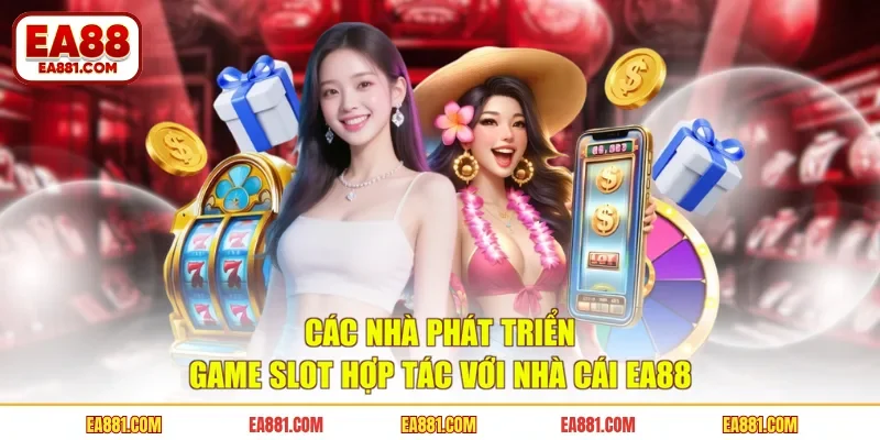 Các nhà phát triển game slot hợp tác với nhà cái EA88 
